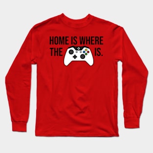 Home is Where the Xbox Controller Is Long Sleeve T-Shirt